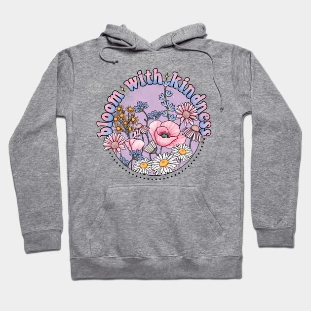 Bloom with kindness wildflower design Hoodie by gaynorcarradice